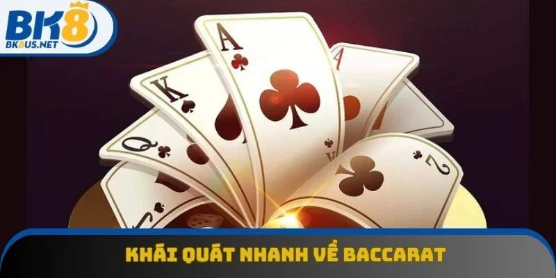 Khái quát nhanh về Baccarat Khái quát nhanh về Baccarat