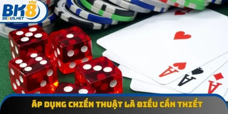 Áp dụng chiến thuật là điều cần thiết để dành chiến thắng