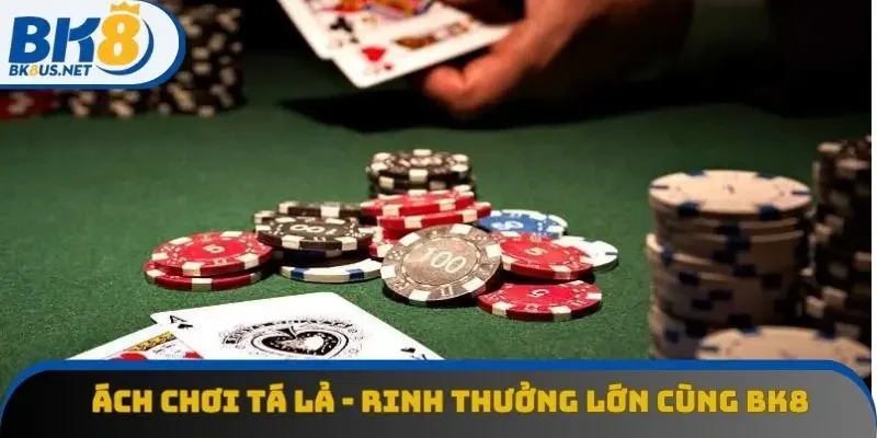 Cách Chơi Tá Lả - Chơi Đơn Giản, Rinh Thưởng Lớn Cùng BK8