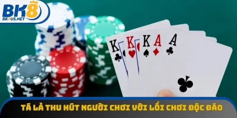 Tá lả thu hút người chơi với lối chơi độc đáo Tá lả thu hút người chơi với lối chơi độc đáo