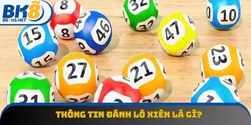 Đánh lô xiên là gì? Thông tin bạn cần nắm vững Đánh lô xiên là gì? Thông tin bạn cần nắm vững