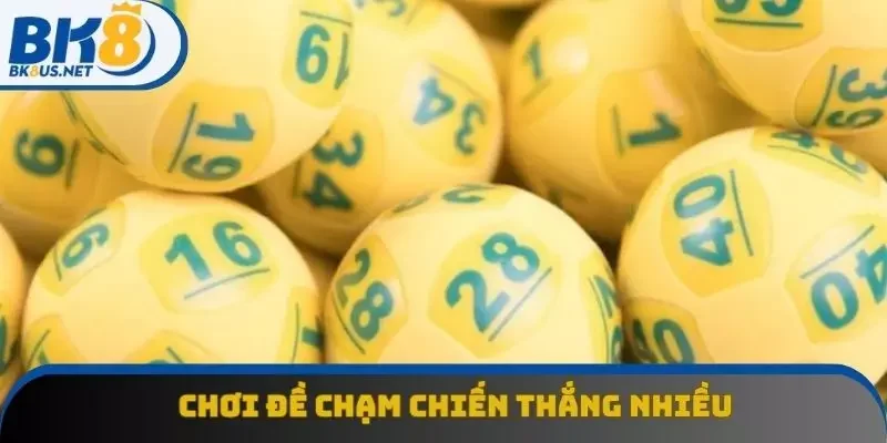 Chơi chạm đề nhận nhiều sự chiến thắng