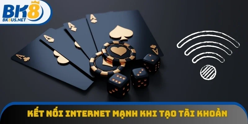 Cần có kết nối internet mạnh khi tạo tài khoản