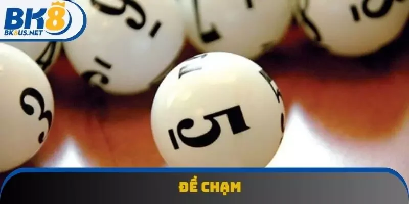 Đề Chạm - Phương Pháp Chơi Xổ Số Cực Kỳ Đặc Biệt