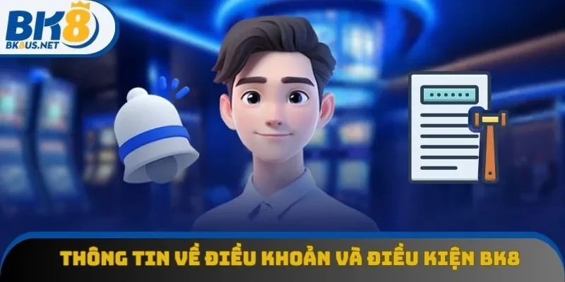 Thông tin cơ bản điều khoản và điều kiện BK8