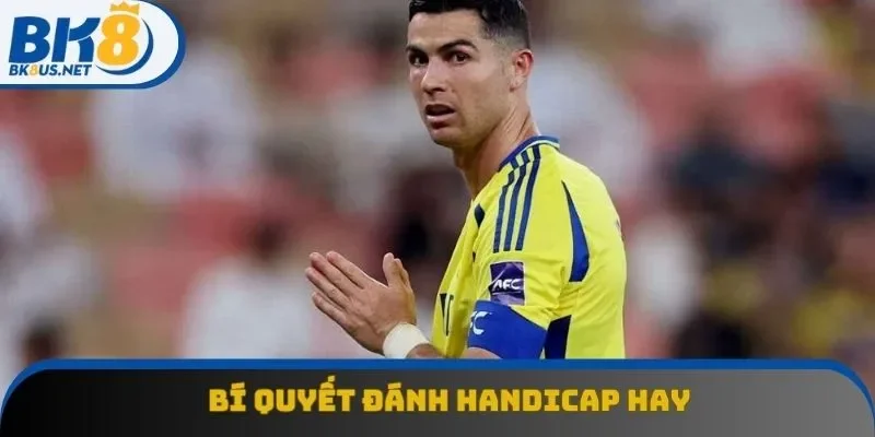 Bí quyết bet cược chấp cực đỉnh chỉ có tại BK8 Bí quyết bet cược chấp cực đỉnh chỉ có tại BK8