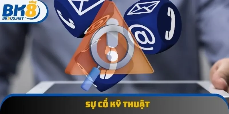 Sự cố liên quan đến kỹ thuật Sự cố liên quan đến kỹ thuật