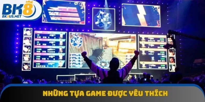 Những tựa game được yêu thích nhất hiện nay Những tựa game được yêu thích nhất hiện nay