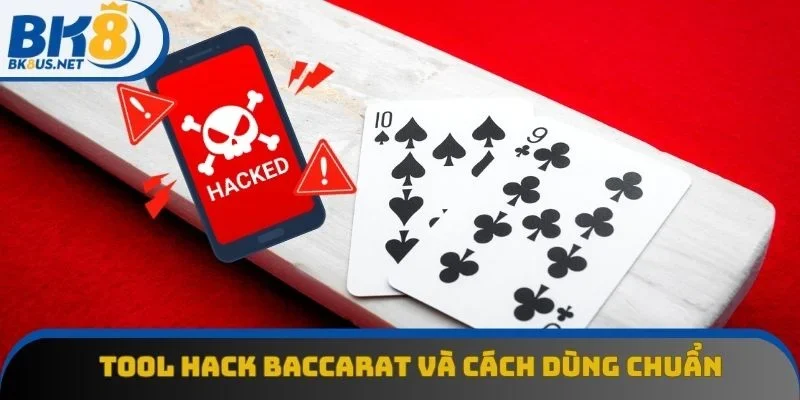 Tool Hack Baccarat: Bí Kíp Cược Thủ Lội Ngược Dòng Cực Chất